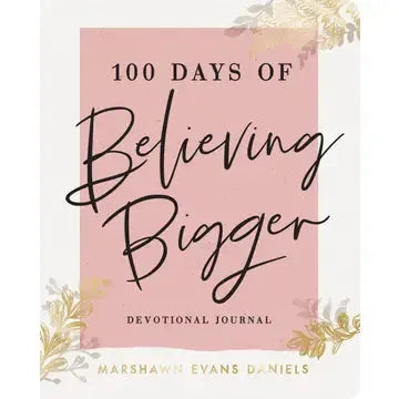 100 Days of Believing Bigger
