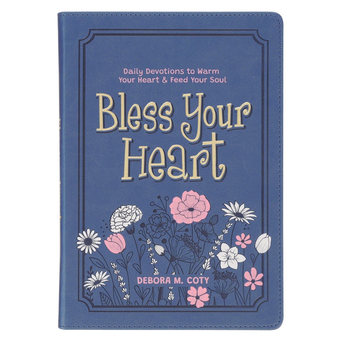 Bless Your Heart; Daily Devotions to Warm
Your Heart