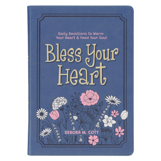 Bless Your Heart; Daily Devotions to Warm
Your Heart