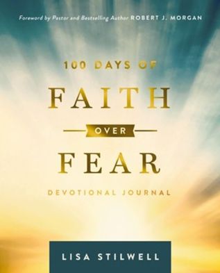 100 Days of Faith Over Fear Lisa Stillwell