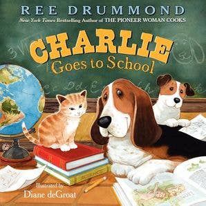 Charlie Goes to School : Ree Drummond